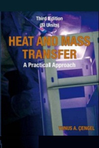 Heat & Mass Transfer: (SI Units), 3E by Yunus Cengel