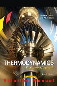 Thermodynamics: An Engineering Approach (8E) Solutions Manual by Yunus Cengel