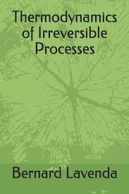 Thermodynamics of Irreversible Processes by Bernard H Lavenda