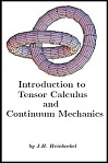 Introduction To Tensor Calculus & Continuum Mechanics by J. H. Heinbockel