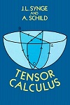 Tensor Calculus by John Lighton Synge, Alfred Schild