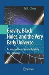 Gravity, Black Holes, and the Very Early Universe by Tai Chow