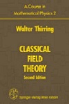 Classical Field Theory (2E) by Walter E. Thirring