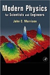 Modern Physics for Scientists and Engineers (Second Edition) by John C. Morrison